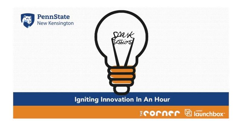 Penn State New Kensington mark with lightbulb and text that says "Spark Sessions: Igniting Innovation in an Hour" with The Corner and Corner Launchbox logos