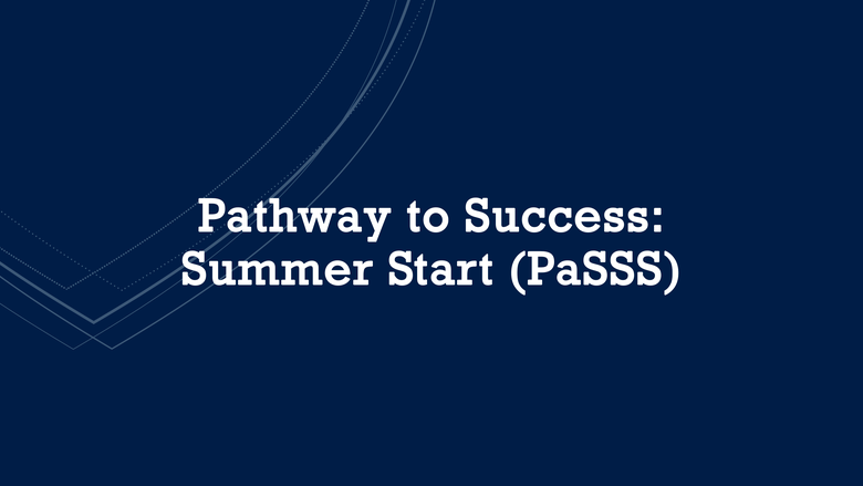 Pathway to Success: Summer Start (PaSSS)