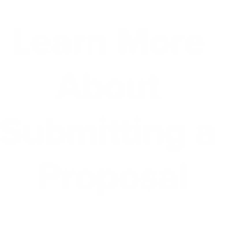 Learn More About Submitting a Proposal