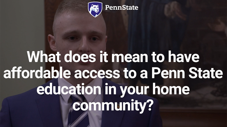 An image of Matthew Heavner overlaid with the Penn State mark and the text "What does it mean to have affordable access to a Penn State education in your home community?"